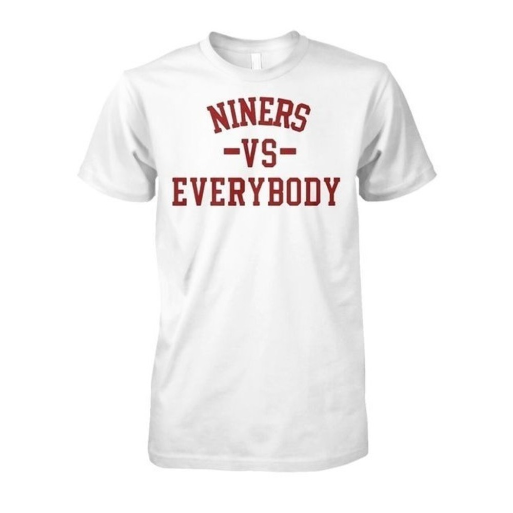 San Francisco 49ers Niners Vs Everybody Fan Unisex T-Shirt